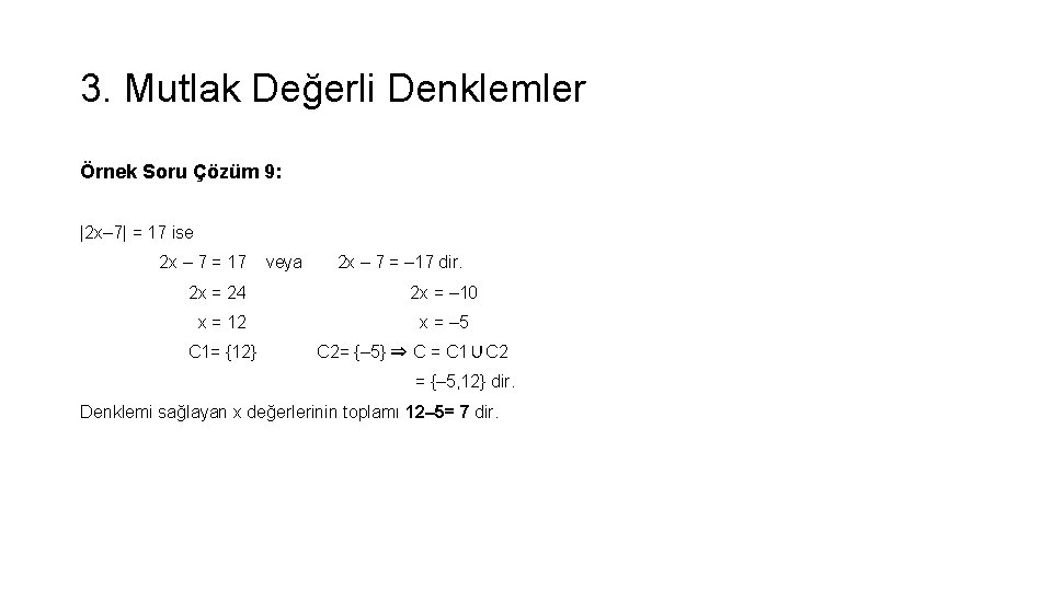 3. Mutlak Değerli Denklemler Örnek Soru Çözüm 9: |2 x– 7| = 17 ise