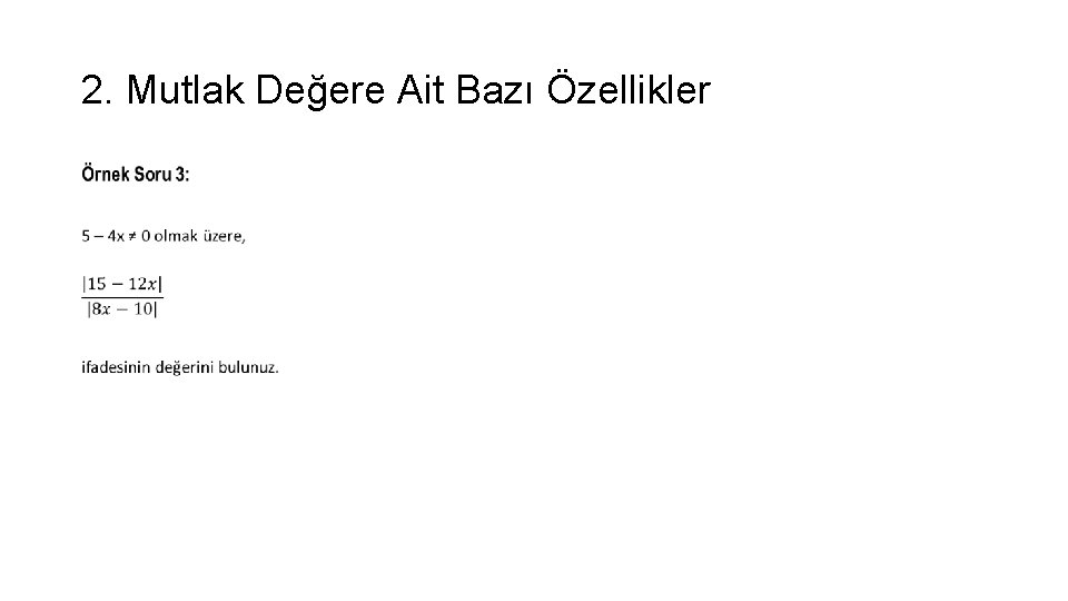 2. Mutlak Değere Ait Bazı Özellikler • 