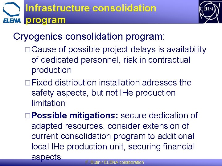 Infrastructure consolidation program Cryogenics consolidation program: ¨ Cause of possible project delays is availability Infrastructure consolidation program Cryogenics consolidation program: ¨ Cause of possible project delays is availability