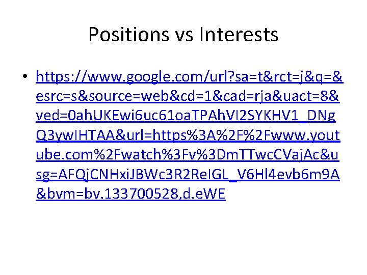 Positions vs Interests • https: //www. google. com/url? sa=t&rct=j&q=& esrc=s&source=web&cd=1&cad=rja&uact=8& ved=0 ah. UKEwi 6 Positions vs Interests • https: //www. google. com/url? sa=t&rct=j&q=& esrc=s&source=web&cd=1&cad=rja&uact=8& ved=0 ah. UKEwi 6