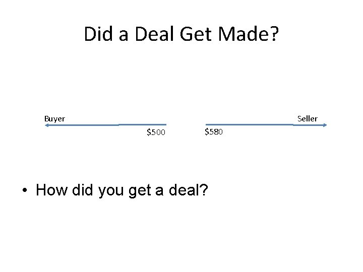 Did a Deal Get Made? Seller Buyer $500 $580 • How did you get Did a Deal Get Made? Seller Buyer $500 $580 • How did you get
