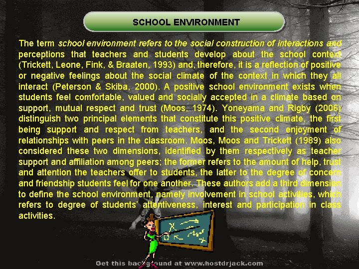 SCHOOL ENVIRONMENT The term school environment refers to the social construction of interactions and