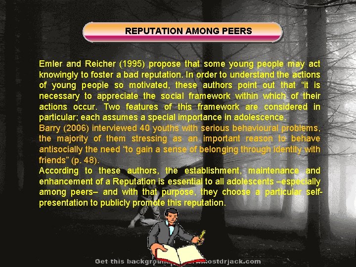 REPUTATION AMONG PEERS Emler and Reicher (1995) propose that some young people may act