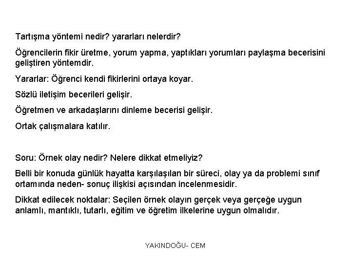 Tartışma yöntemi nedir? yararları nelerdir? Öğrencilerin fikir üretme, yorum yapma, yaptıkları yorumları paylaşma becerisini