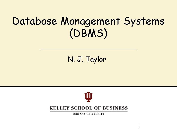 Database Management Systems (DBMS) N. J. Taylor 1 