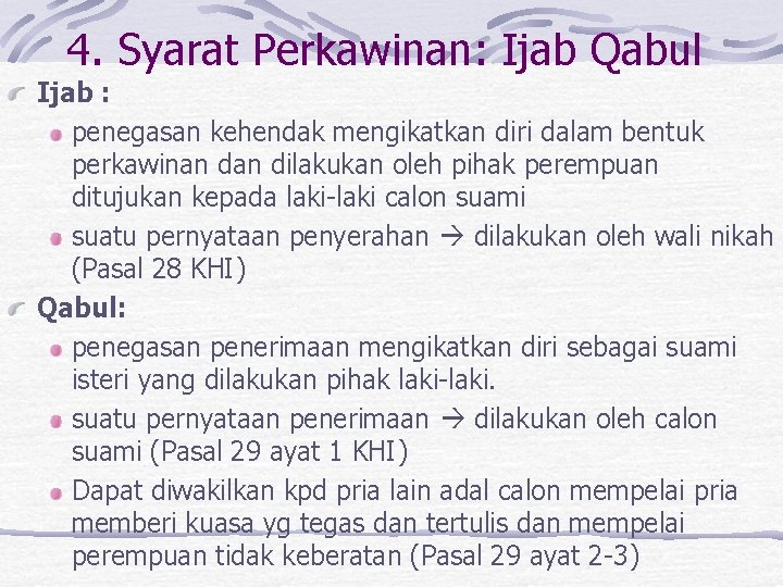 4. Syarat Perkawinan: Ijab Qabul Ijab : penegasan kehendak mengikatkan diri dalam bentuk perkawinan