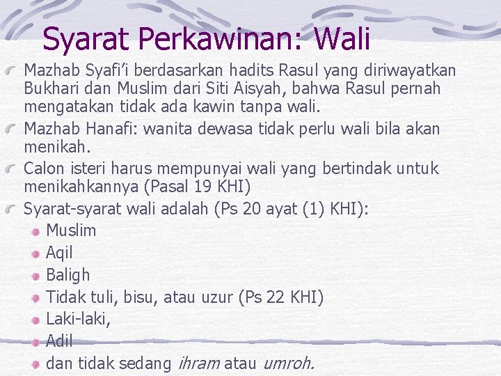 Syarat Perkawinan: Wali Mazhab Syafi’i berdasarkan hadits Rasul yang diriwayatkan Bukhari dan Muslim dari