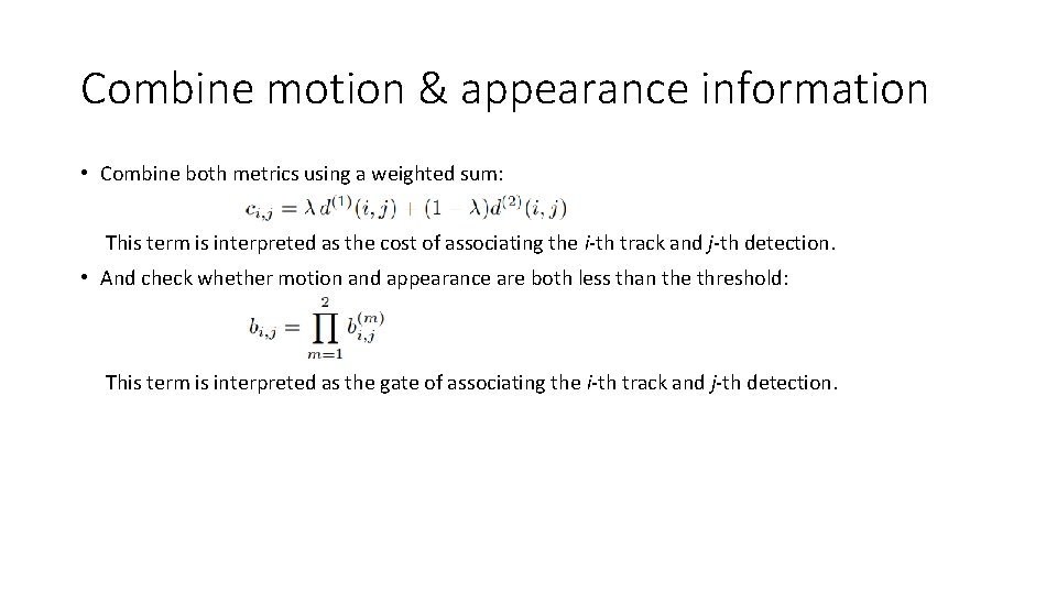 Combine motion & appearance information • Combine both metrics using a weighted sum: This