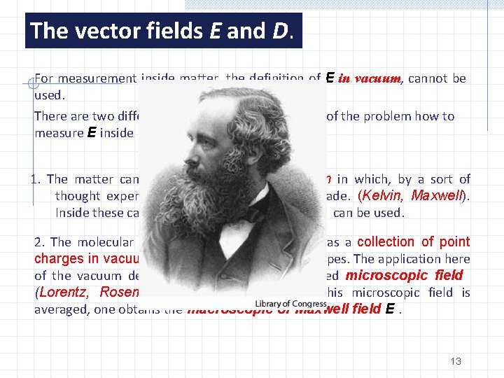 The vector fields E and D. For measurement inside matter, the definition of E