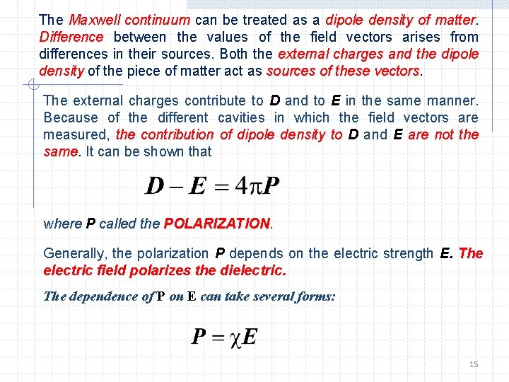 The Maxwell continuum can be treated as a dipole density of matter Difference between