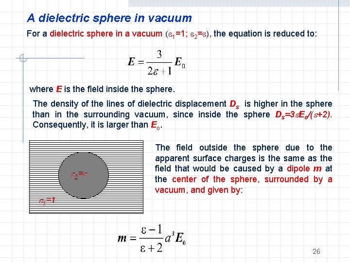 A dielectric sphere in vacuum For a dielectric sphere in a vacuum ( 1=1;