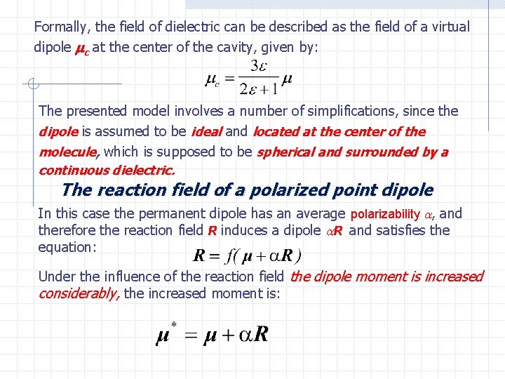 Formally, the field of dielectric can be described as the field of a virtual