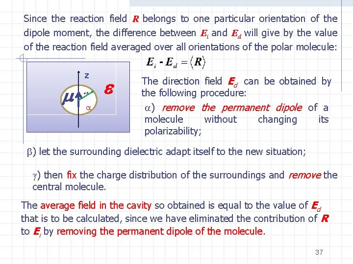 Since the reaction field R belongs to one particular orientation of the dipole moment,