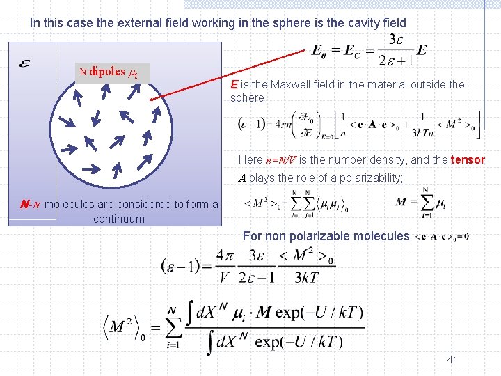 In this case the external field working in the sphere is the cavity field