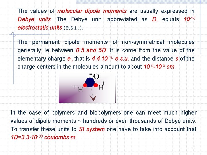 The values of molecular dipole moments are usually expressed in Debye units The Debye