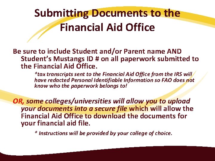 Submitting Documents to the Financial Aid Office Be sure to include Student and/or Parent