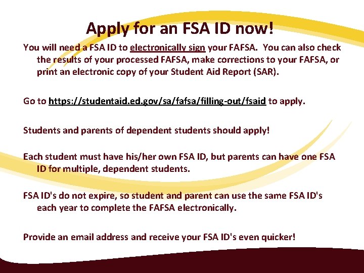 Apply for an FSA ID now! You will need a FSA ID to electronically