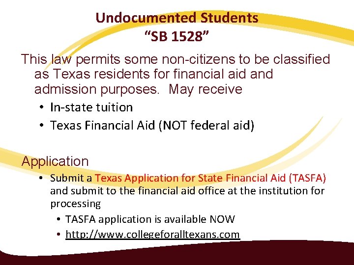 Undocumented Students “SB 1528” This law permits some non-citizens to be classified as Texas
