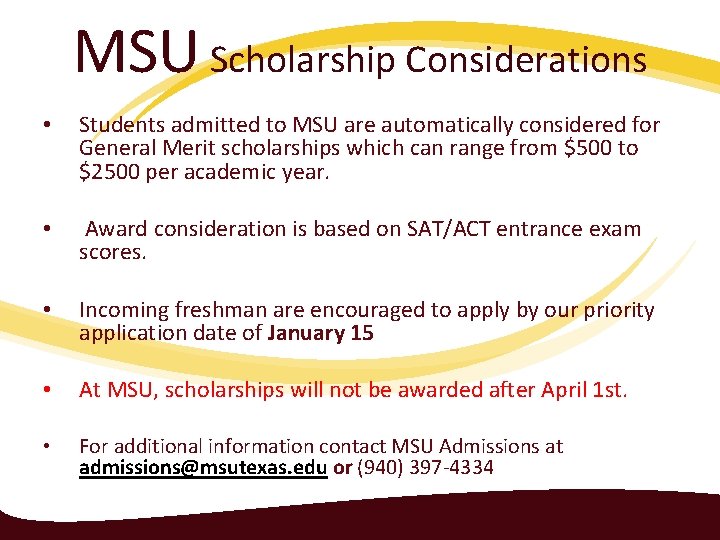 MSU Scholarship Considerations • Students admitted to MSU are automatically considered for General Merit