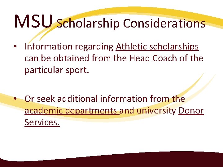 MSU Scholarship Considerations • Information regarding Athletic scholarships can be obtained from the Head