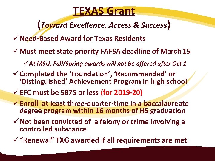 TEXAS Grant (Toward Excellence, Access & Success) ü Need-Based Award for Texas Residents ü