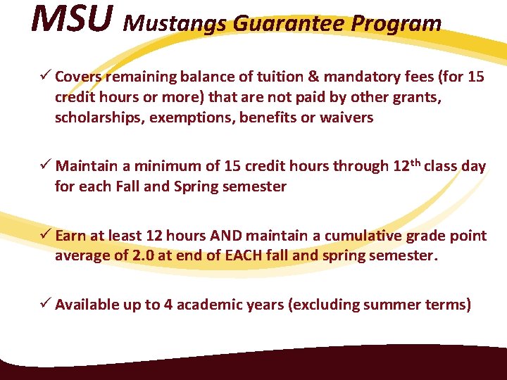 MSU Mustangs Guarantee Program ü Covers remaining balance of tuition & mandatory fees (for