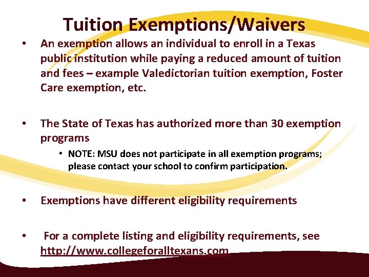 Tuition Exemptions/Waivers • An exemption allows an individual to enroll in a Texas public