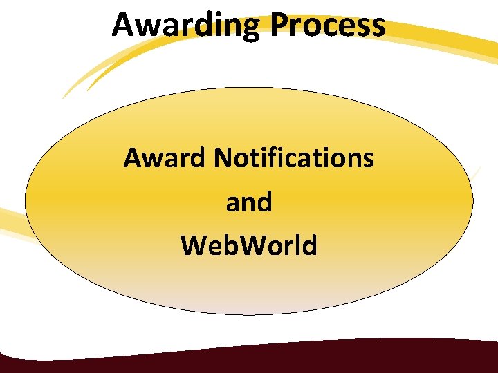 Awarding Process Award Notifications and Web. World 