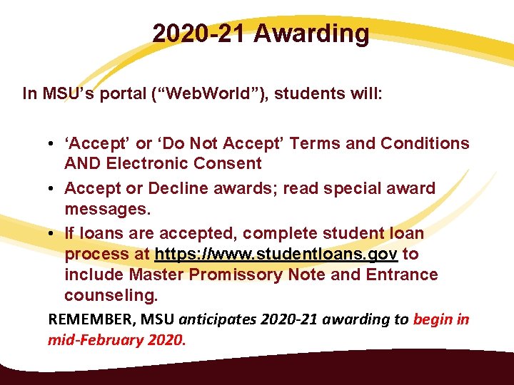 2020 -21 Awarding In MSU’s portal (“Web. World”), students will: • ‘Accept’ or ‘Do