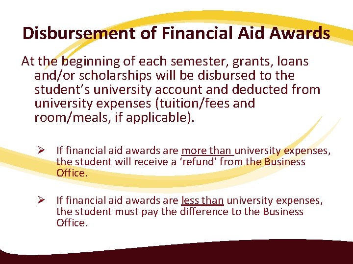 Disbursement of Financial Aid Awards At the beginning of each semester, grants, loans and/or