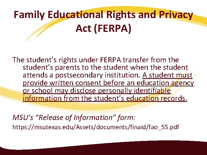 Family Educational Rights and Privacy Act (FERPA) The student’s rights under FERPA transfer from