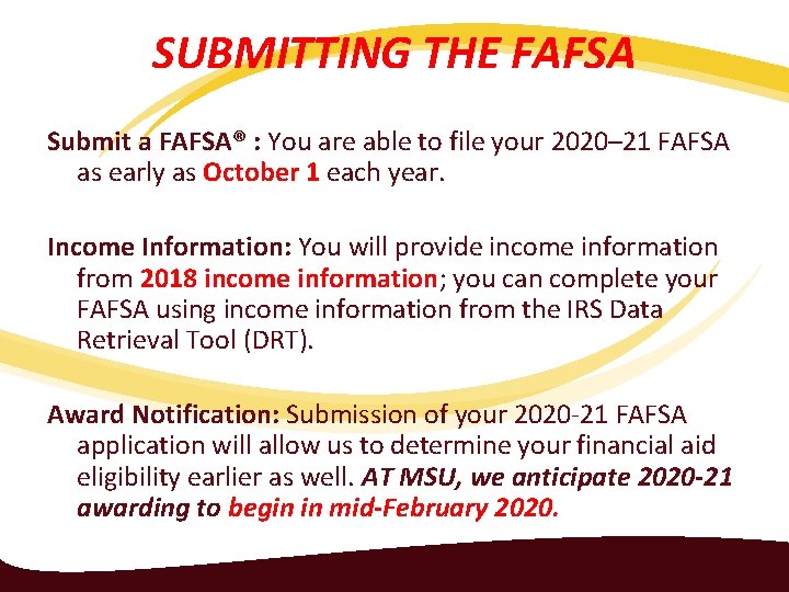  SUBMITTING THE FAFSA Submit a FAFSA® : You are able to file your