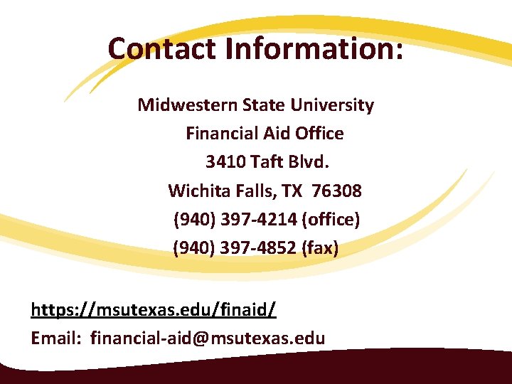 Contact Information: Midwestern State University Financial Aid Office 3410 Taft Blvd. Wichita Falls, TX