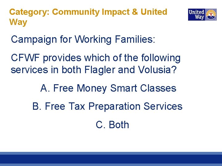 Category: Community Impact & United Way Campaign for Working Families: CFWF provides which of