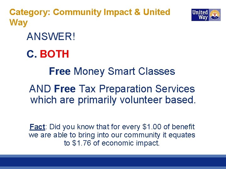Category: Community Impact & United Way ANSWER! C. BOTH Free Money Smart Classes AND