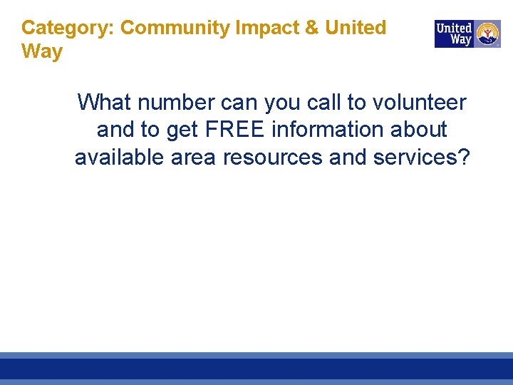 Category: Community Impact & United Way What number can you call to volunteer and