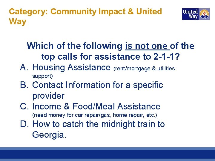 Category: Community Impact & United Way Which of the following is not one of