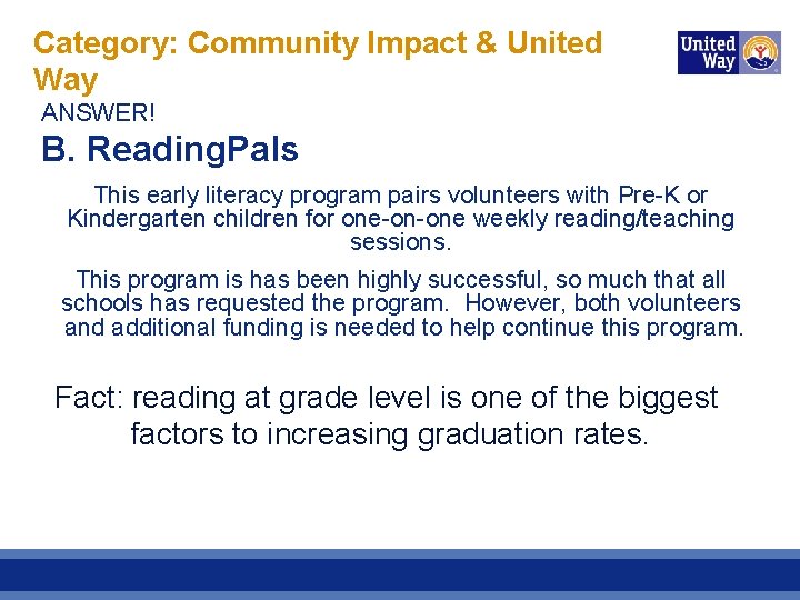 Category: Community Impact & United Way ANSWER! B. Reading. Pals This early literacy program