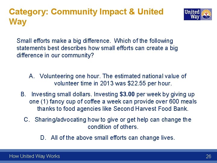 Category: Community Impact & United Way Small efforts make a big difference. Which of