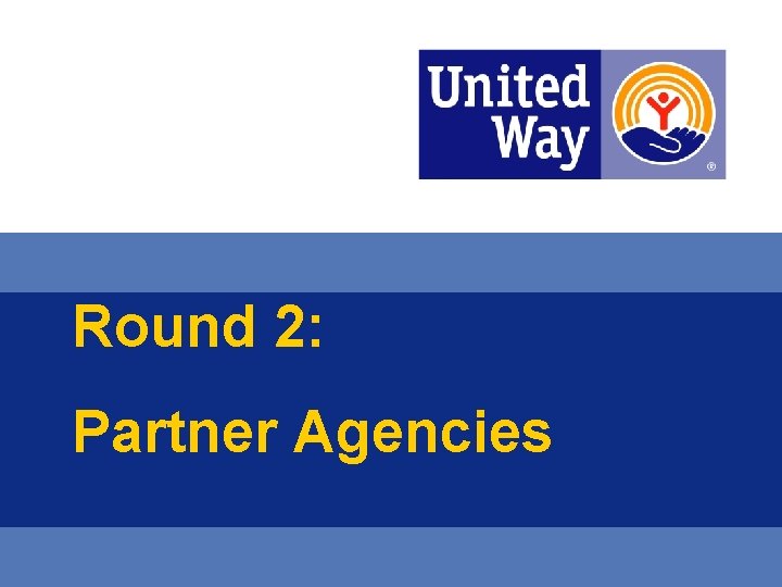 Round 2: Partner Agencies 