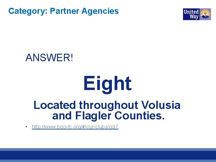 Category: Partner Agencies ANSWER! Eight Located throughout Volusia and Flagler Counties. • http: //www.