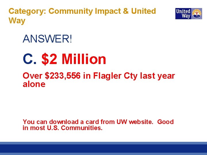 Category: Community Impact & United Way ANSWER! C. $2 Million Over $233, 556 in