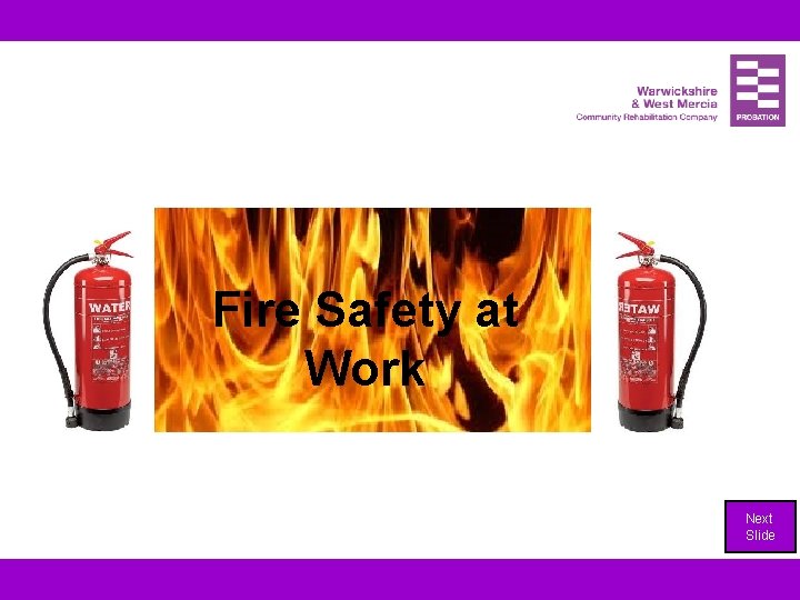 Fire Safety at Work Next Slide 