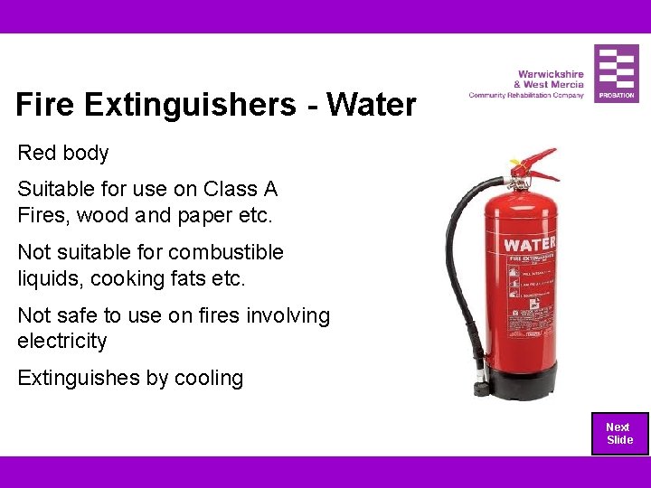 Fire Extinguishers - Water Red body Suitable for use on Class A Fires, wood