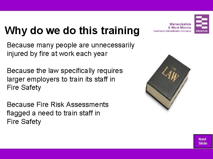 Why do we do this training Because many people are unnecessarily injured by fire