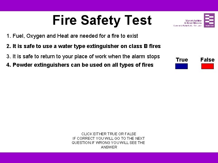 Fire Safety Test 1. Fuel, Oxygen and Heat are needed for a fire to