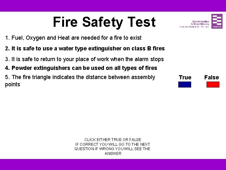 Fire Safety Test 1. Fuel, Oxygen and Heat are needed for a fire to