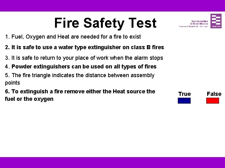 Fire Safety Test 1. Fuel, Oxygen and Heat are needed for a fire to