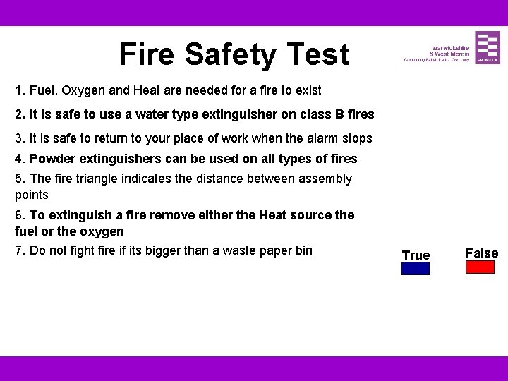 Fire Safety Test 1. Fuel, Oxygen and Heat are needed for a fire to