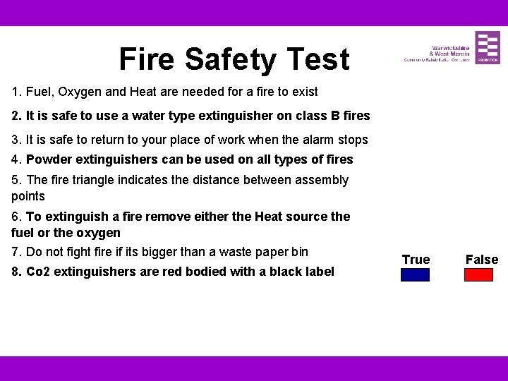 Fire Safety Test 1. Fuel, Oxygen and Heat are needed for a fire to